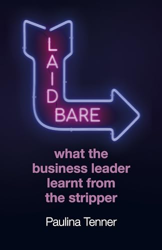 Laid Bare: What the Business Leader Learnt from the Stripper von John Hunt Publishing